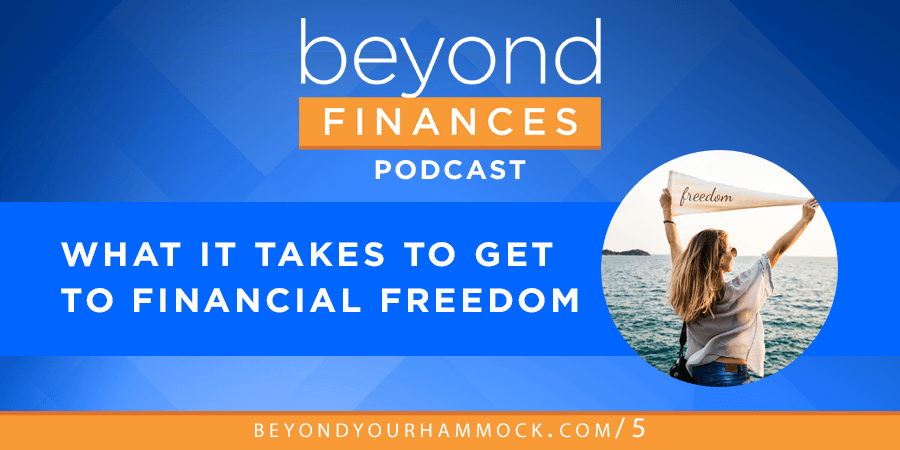 what it takes to get to financial freedom