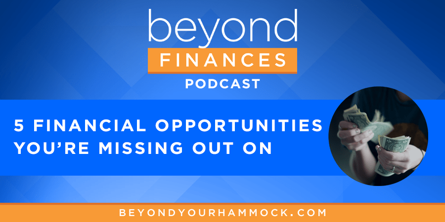 Beyond Finances Podcast #007: 5 Financial Opportunities You’re Missing Out on Right Now post image