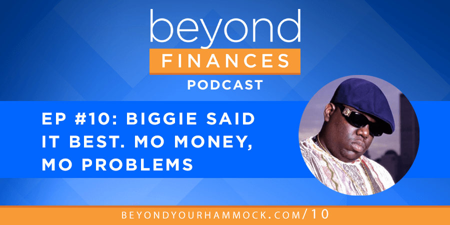 Beyond Finances Podcast #10: Biggie Said It Best post image