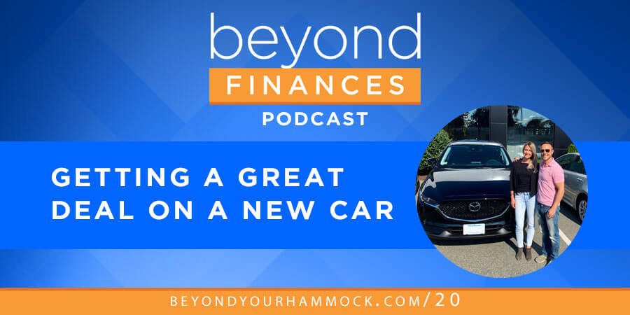 Beyond Finances Podcast #20: How to Get a Great Deal on a New Car post image