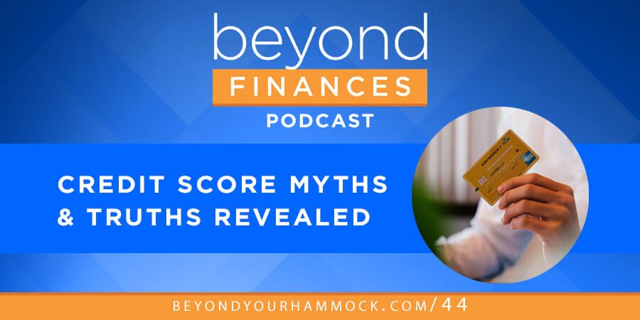 Beyond Finances Podcast #44: Credit Score Myths and Truths Revealed post image