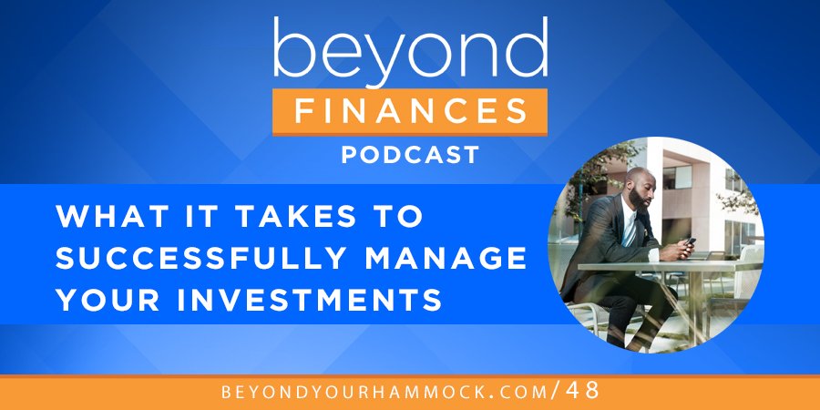 Beyond Finances Podcast #48: What It Takes to Manage Investments Well post image