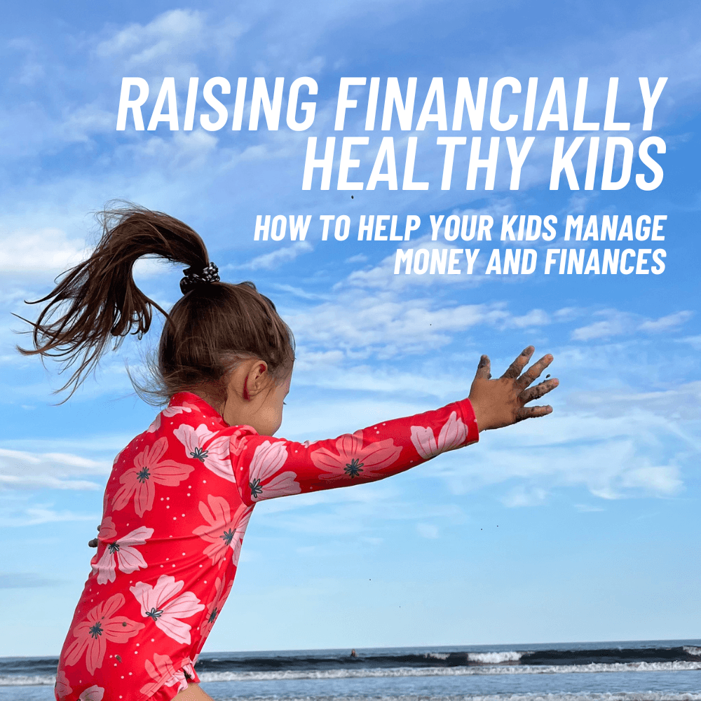 Raising Financially Healthy Kids: How to Help Kids Manage Finances with Productive Money Mindsets